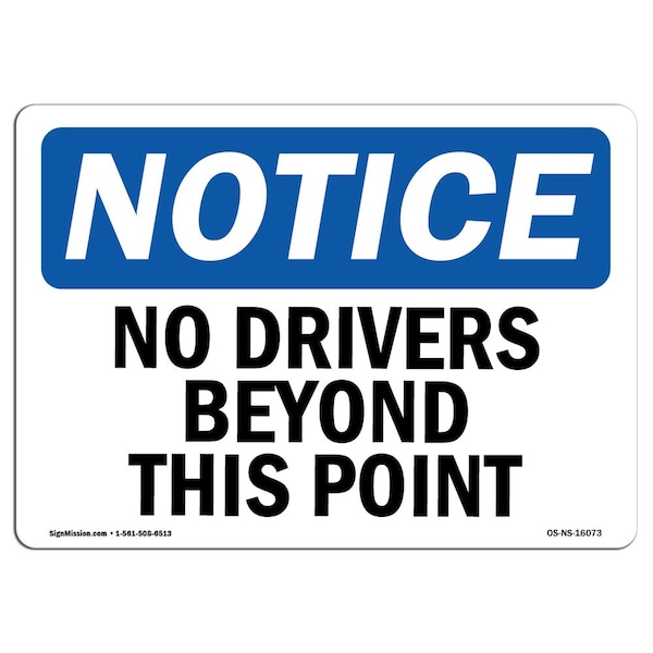 Safety Sign, OSHA Notice, 12" Height, 18" Width, NOTICE No Drivers Beyond This Point Sign, Landscape